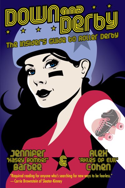 Down and Derby: The Insider's Guide to Roller Derby cover