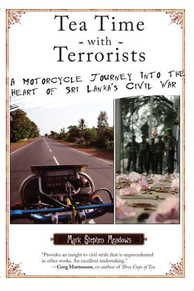 Tea Time with Terrorists: A Motorcycle Journey into the Heart of Sri Lanka's Civil War cover