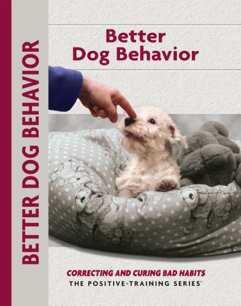 Better Dog Behavior and Training: Correcting and Curing Bad Habits (Training Book Series) cover