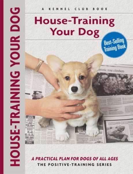 House-Training Your Dog: A Practical Plan For Dogs Of All Ages cover