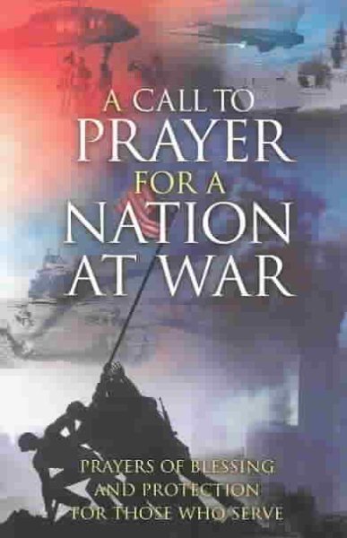 A Call to Prayer for a Nation at War: Prayers of Blessing and Protection for Those Who Serve cover