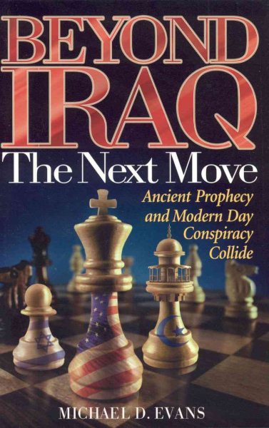 Beyond Iraq: The Next Move--Ancient Prophecy and Modern Day Conspiracy Collide cover