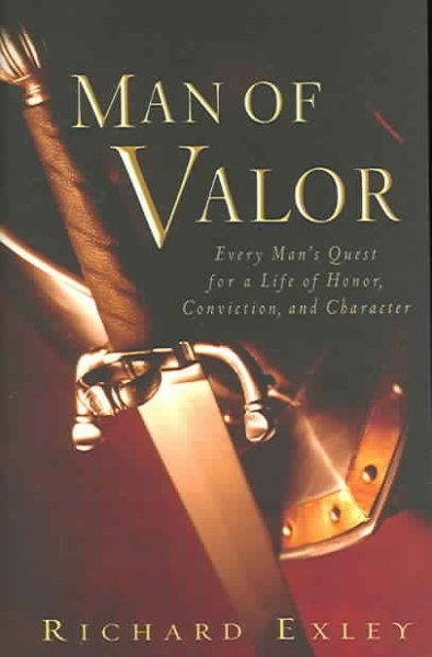 Man of Valor: Every Man's Quest for a Life of Honor, Conviction, and Character cover
