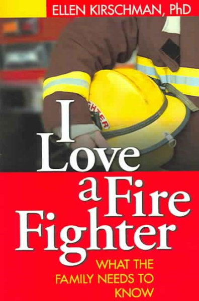 I Love a Fire Fighter: What the Family Needs to Know cover