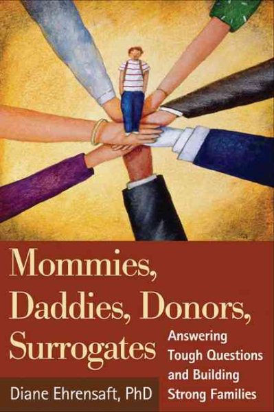Mommies, Daddies, Donors, Surrogates: Answering Tough Questions and Building Strong Families cover