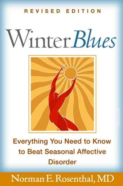 Winter Blues, Revised Edition: Everything You Need to Know to Beat Seasonal Affective Disorder cover