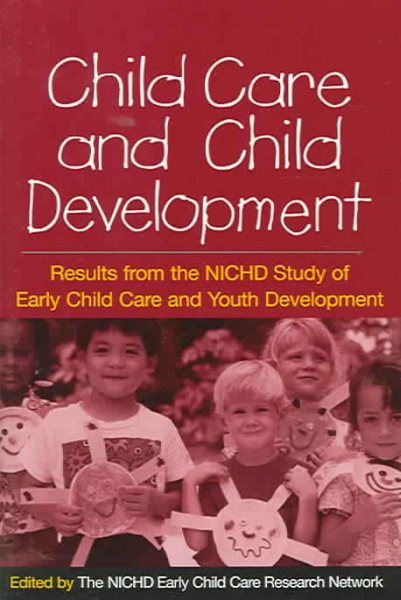 Child Care and Child Development: Results from the NICHD Study of Early Child Care and Youth Development cover