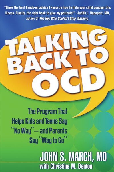 Talking Back to OCD: The Program That Helps Kids and Teens Say "No Way" -- and Parents Say "Way to Go" cover