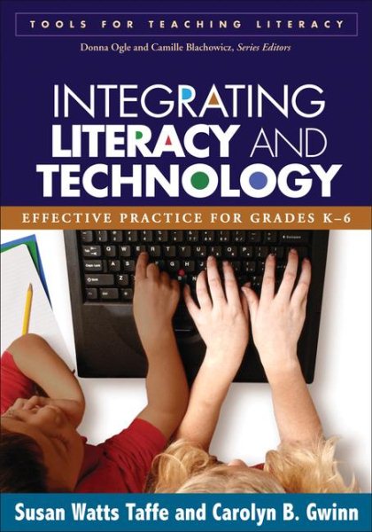 Integrating Literacy and Technology: Effective Practice for Grades K-6 (Tools for Teaching Literacy) cover