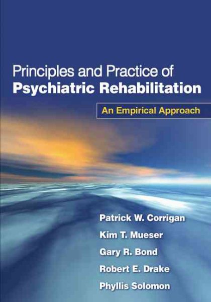 Principles and Practice of Psychiatric Rehabilitation, First Edition: An Empirical Approach cover