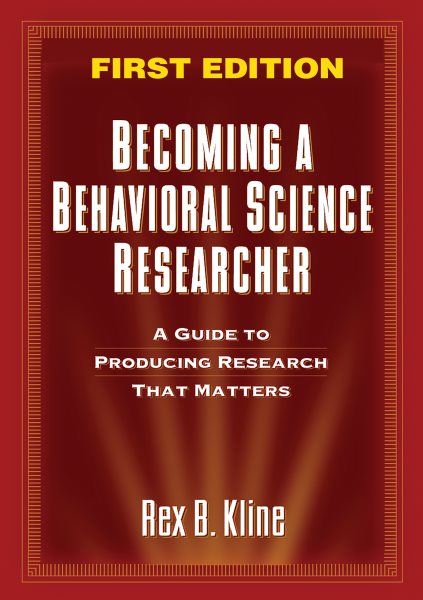 Becoming a Behavioral Science Researcher: A Guide to Producing Research That Matters cover