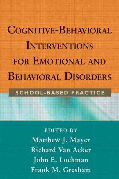 Cognitive-Behavioral Interventions for Emotional and Behavioral Disorders: School-Based Practice cover