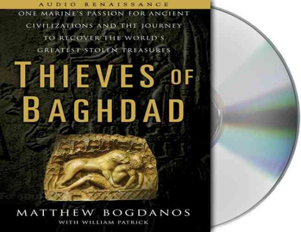 Thieves of Baghdad: One Marine's Passion for Ancient Civilizations and the Journey to Recover the World's Greatest Stolen Treasures cover