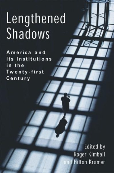 Lengthened Shadows: America and Its Institutions in the Twenty-First Century cover