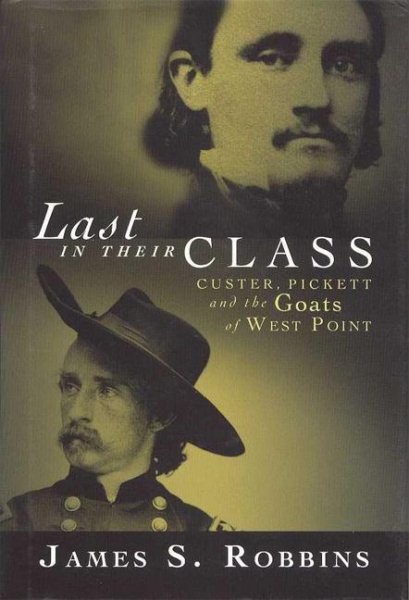 Last in Their Class: Custer, Pickett and the Goats of West Point cover