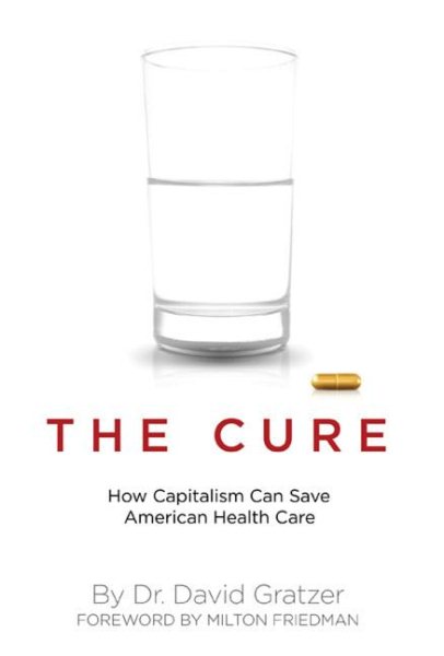 The Cure: How Capitalism Can Save American Health Care cover