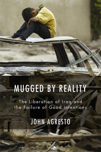 Mugged by Reality: The Liberation of Iraq and the Failure of Good Intentions cover