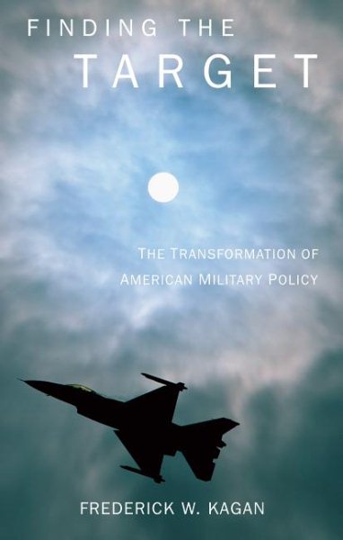 Finding the Target: The Transformation of American Military Policy cover