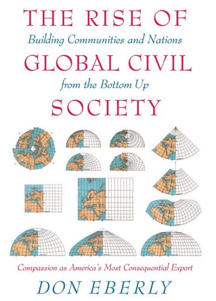 The Rise of Global Civil Society: Building Communities and Nations from the Bottom Up cover