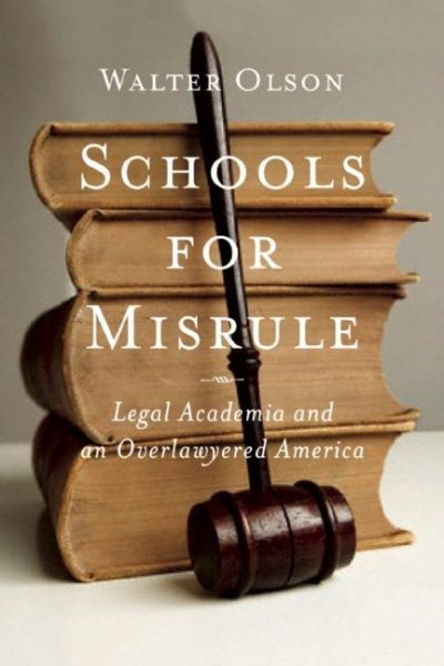 Schools for Misrule: Legal Academia and an Overlawyered America cover