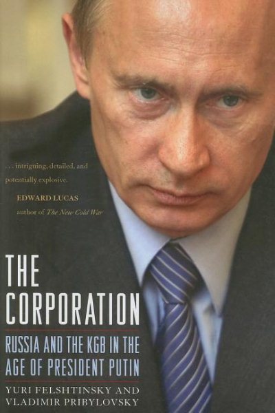 The Corporation: Russia and the KGB in the Age of President Putin cover