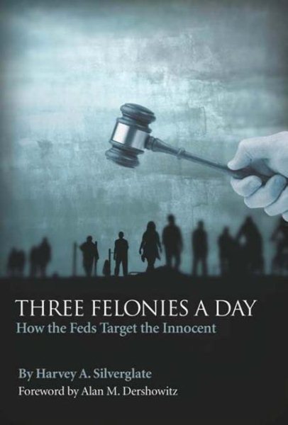 Three Felonies a Day: How the Feds Target the Innocent (Encounter Broadsides) cover