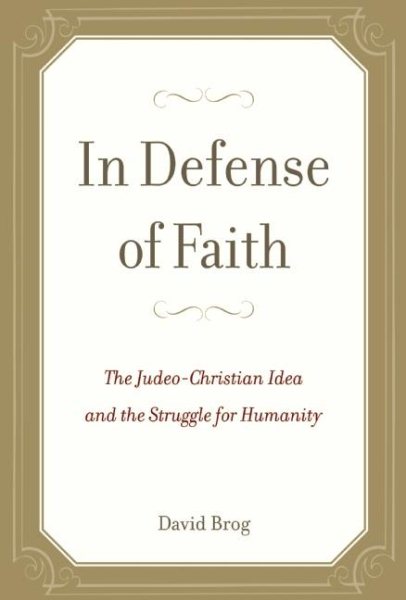 In Defense of Faith: The Judeo-Christian Idea and the Struggle for Humanity cover