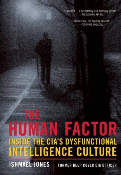 The Human Factor: Inside the CIA's Dysfunctional Intelligence Culture (Encounter Broadsides) cover