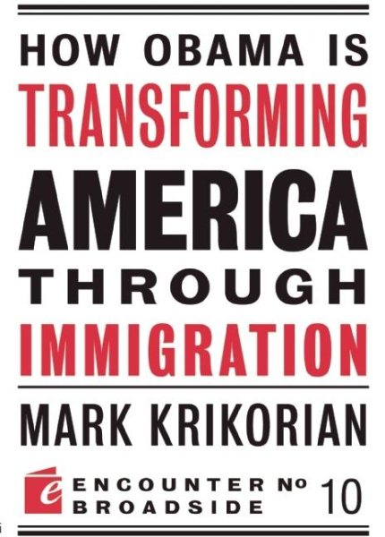 How Obama is Transforming America Through Immigration (Encounter Broadsides) cover