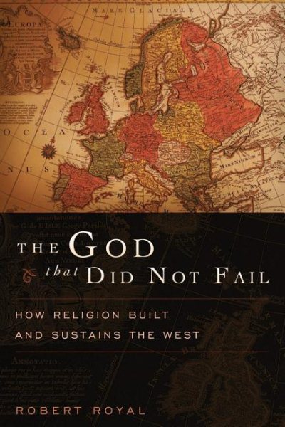 The God That Did Not Fail: How Religion Built and Sustains the West cover
