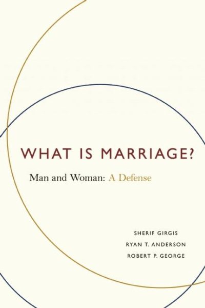 What Is Marriage?: Man and Woman: A Defense cover
