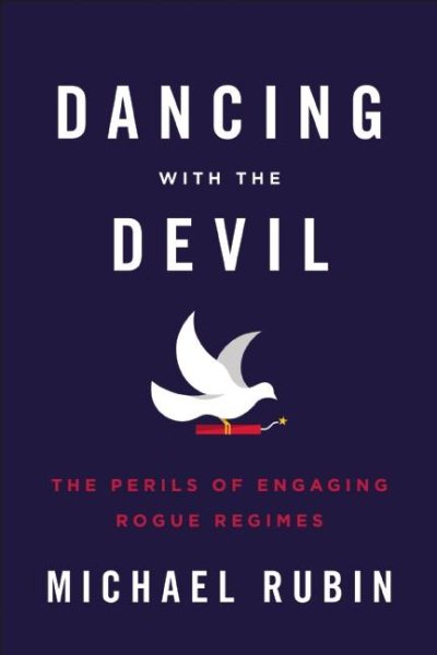 Dancing with the Devil: The Perils of Engaging Rogue Regimes cover