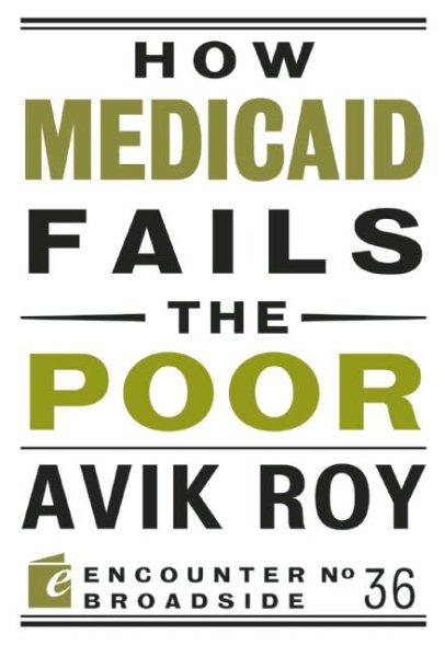 How Medicaid Fails the Poor (Encounter Broadsides)
