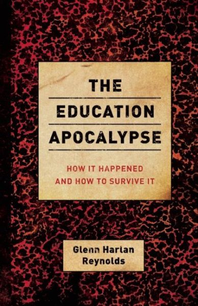 The Education Apocalypse: How It Happened and How to Survive It cover