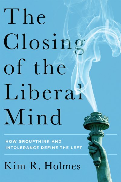The Closing of the Liberal Mind: How Groupthink and Intolerance Define the Left cover