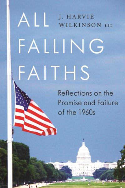 All Falling Faiths: Reflections on the Promise and Failure of the 1960s cover