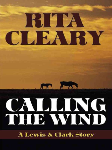 Five Star First Edition Westerns - Calling The Wind: A Lewis & Clark Story cover