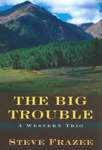 The Big Trouble: A Western Trio (Five Star Western Series) cover