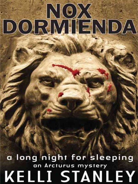 By Kelli Stanley Nox Dormienda: A Long Night for Sleeping (An Arcturus Mystery) [Hardcover] cover