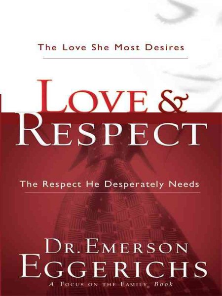 Love & Respect: The Love She Most Desires, The Respect He Desperately Needs cover