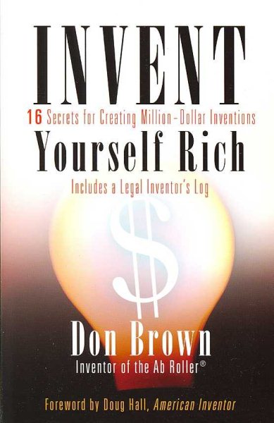Invent Yourself Rich: 16 Secrets for Creating Million-Dollar Inventions cover