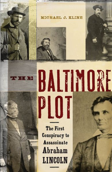 The Baltimore Plot: The First Conspiracy to Assassinate Abraham Lincoln cover
