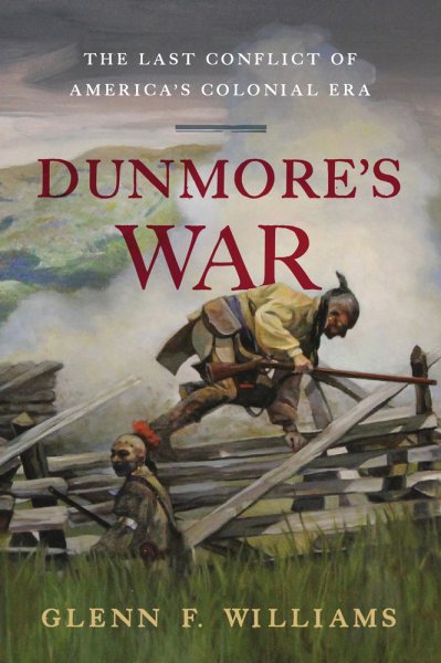 Dunmore's War: The Last Conflict of America's Colonial Era cover