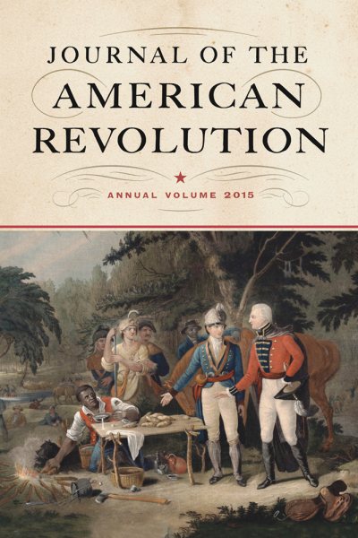 Journal of the American Revolution 2015: Annual Volume (Journal of the American Revolution Books) cover