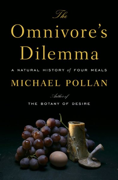 The Omnivore's Dilemma: A Natural History of Four Meals cover