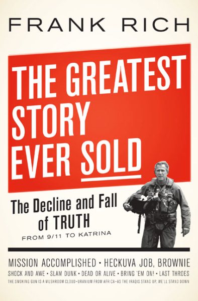 The Greatest Story Ever Sold: The Decline and Fall of Truth from 9/11 to Katrina cover