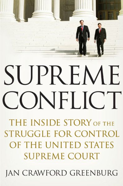 Supreme Conflict: The Inside Story of the Struggle for Control of the United States Supreme Court cover