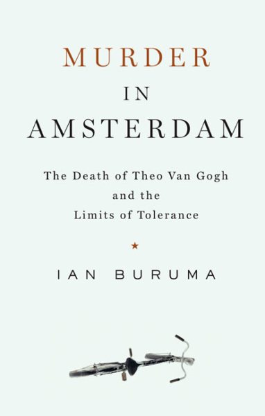 Murder in Amsterdam: The Death of Theo van Gogh and the Limits of Tolerance cover