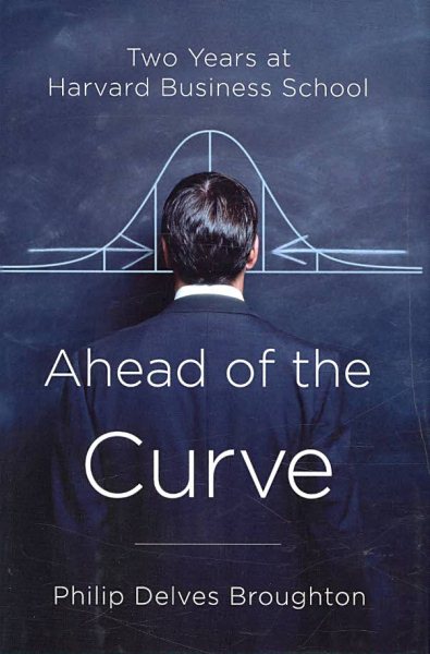 Ahead of the Curve: Two Years at Harvard Business School cover