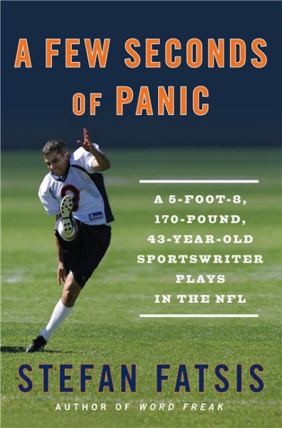 A Few Seconds of Panic: A 5-Foot-8, 170-Pound, 43-Year-Old Sportswriter Plays in the NFL cover
